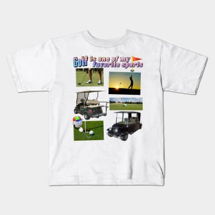 Golf Shirt "GOLF IS ONE OF MY FAVORITE SPORTS" Golfer gifts Kids T-Shirt